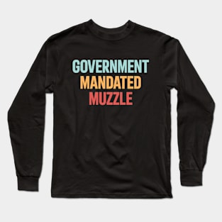 Government Mandated Muzzle Long Sleeve T-Shirt